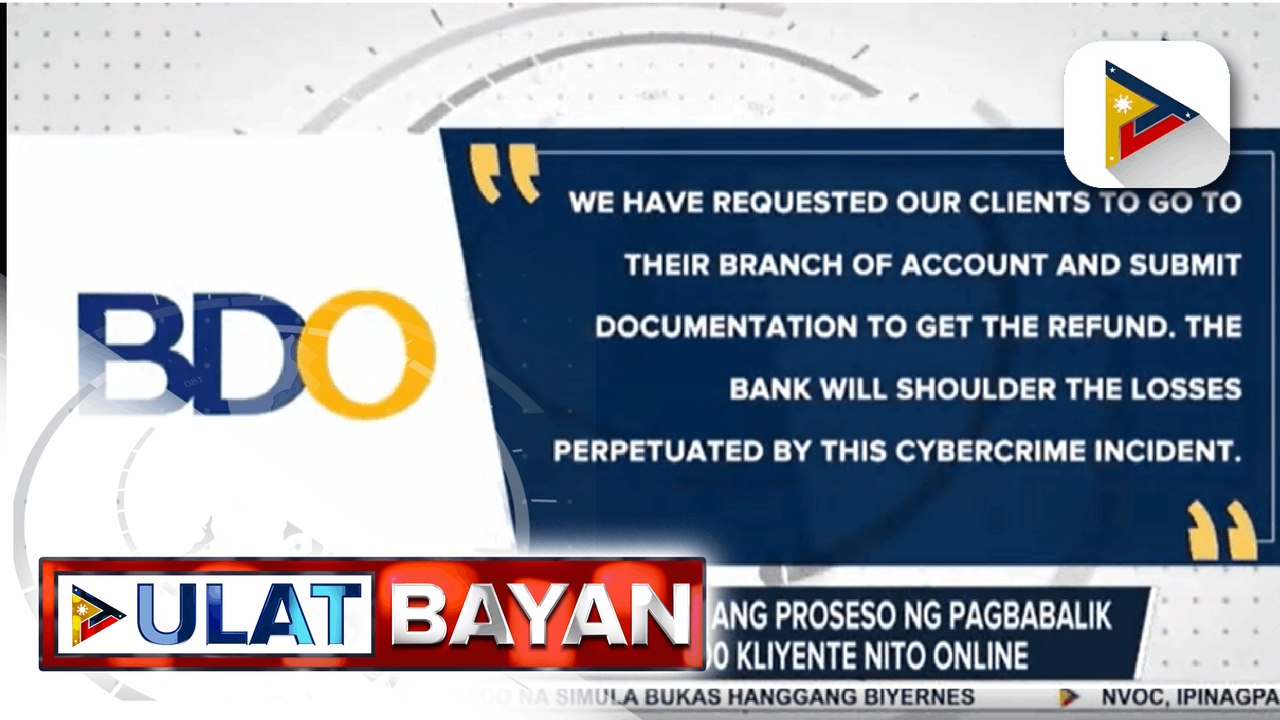 BDO Unibank, inumpisahan na ang proseso ng pagbabalik sa nawalang pera ng 700 kliyente nito online; Task Force, binigyan ng 30 araw para imbestigahan ang hacking sa BDO ayon kay Gov. Diokno
