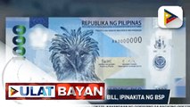 Ilang mambabatas, hindi pabor sa pagpapalit ng disenyo ng P1K bill; BSP, nilinaw naman na hindi aalisin sa sirkulasyon ang kasalukuyang disenyo ng P1K Bill