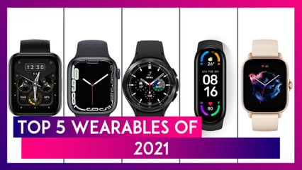 Top 5 Wearables of 2021; Apple Watch Series 7, Mi Smart Band 6, Galaxy Watch 4 & More