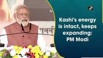 Kashi's energy is intact, keeps expanding: PM Modi