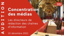 Concentration des médias : les directeurs de rédaction des chaînes d'information auditionnés (10/12)