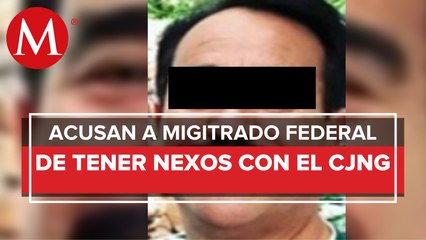 Investigan a magistrado por fallos favorables a integrantes del CJNG