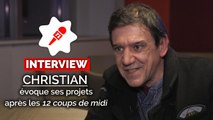 Christian évoque ses projets après les 12 coups de midi