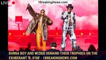 Burna Boy And Wizkid Demand Their Trophies On The Exuberant 'B. d'Or' - 1breakingnews.com
