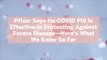 Pfizer Says Its COVID Pill Is Effective in Protecting Against Severe Disease—Here's What We Know So Far