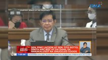 Sen. Ping Lacson at Sen. Tito Sotto, sinita ang BOC at DA dahil sa nakakalusot na smuggled goods | UB