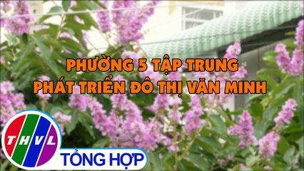 Văn minh đô thị: Phường 5 tập trung phát triển đô thị văn minh