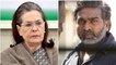 Sonia Gandhi chairs key meet; Vijay Sethupathi summoned over Bengaluru airport brawl; more