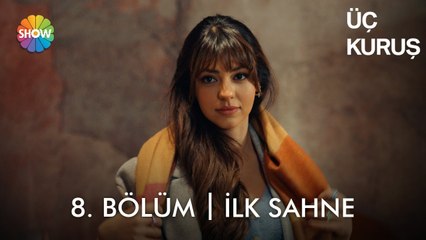 Üç Kuruş 8. Bölüm İlk Sahne | "Ağzımızı sıkı tutuyoruz!"