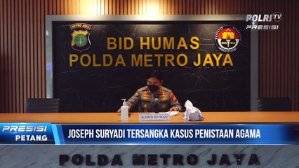 Polda Metro Jaya Menetapkan Joseph Suryadi  Tersangka  Kasus Penistaan Agama