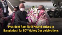 President Ram Nath Kovind arrives in Bangladesh for 50th Victory Day celebrations