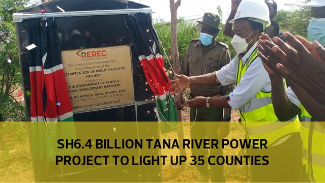 Sh6.4 billion Tana River power project to light 35 counties