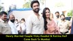 Newly Married Couple Vicky Kaushal & Katrina Kaif Come Back To Mumbai