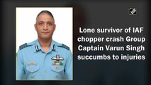 Lone survivor of chopper crash Group Captain Varun Singh passes away