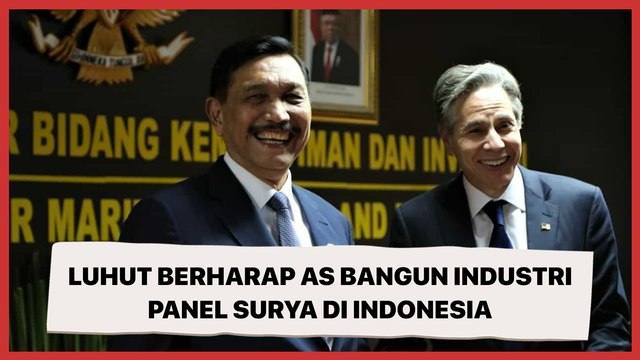 Bertemu Antony Blinken, Luhut Berharap AS Mau Membangun Industri Panel Surya Di Indonesia