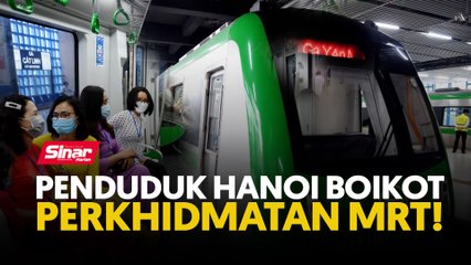 Penduduk Hanoi boikot perkhidmatan MRT!