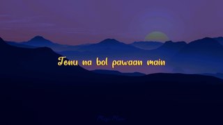 Tenu Na Bol Pawaan (slow & reverb) [LYRICS] - Yasser Dessai | Behen Hogi Teri | slow diary
