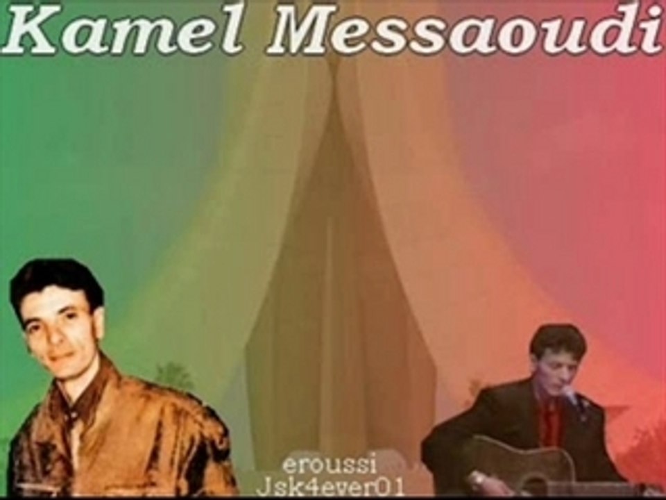 Kamel Messaoudi - Djiti w'chkitili