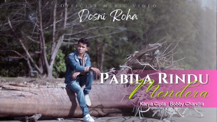Dosni Roha - Pabila Rindu Mendera (Official Music Video)