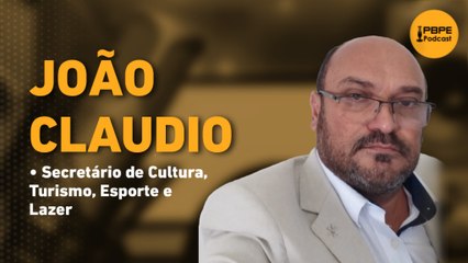 JOÃO CLAUDIO - SECRETÁRIO DE CULTURA, TURISMO E ESPORTE