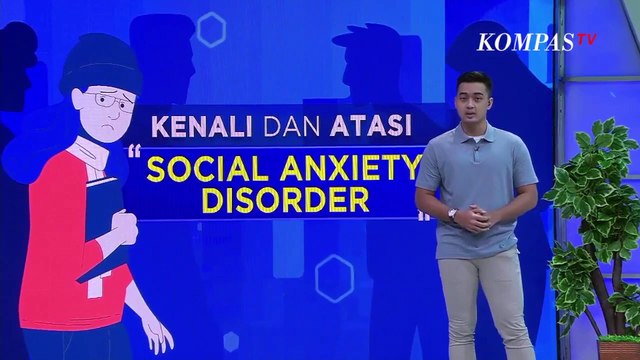 Kenali Gejala Gangguan Kecemasan Sosial (Social Anxiety Disorder) dan Cara Mengatasinya | AYO SEHAT