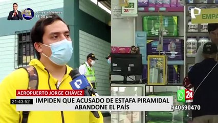 Callao: impiden que acusado de estafa piramidal abandone el país