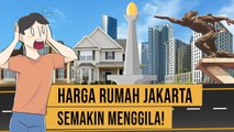 Harga Rumah di Jakarta Makin Mahal, Ini Penyebabnya!