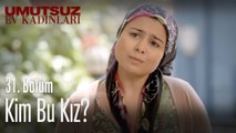 Kim bu kız? -  Umutsuz Ev Kadınları 31. Bölüm