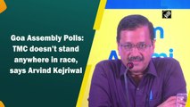 Goa Assembly Polls: TMC doesn’t stand anywhere in race, says Arvind Kejriwal