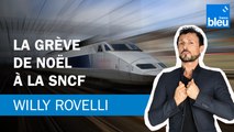 La grève de Noël à la SNCF - Le billet de Willy Rovelli