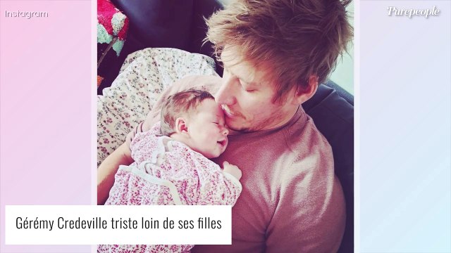 Gérémy Credeville séparé de ses filles : le coeur en miettes , il poste un bouleversant message