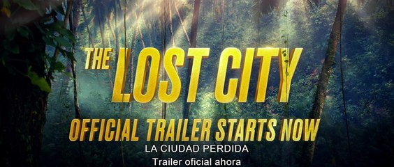 La ciudad perdida - Tráiler oficial español + saludo del equipo