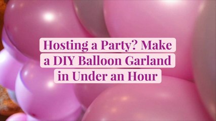 Hosting a Party? Make a DIY Balloon Garland in Under an Hour