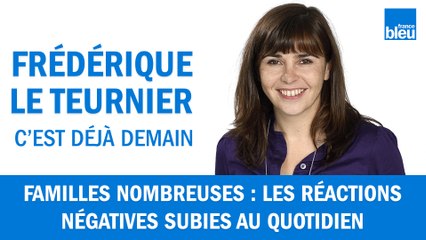 Familles nombreuses : les réactions négatives subies au quotidien