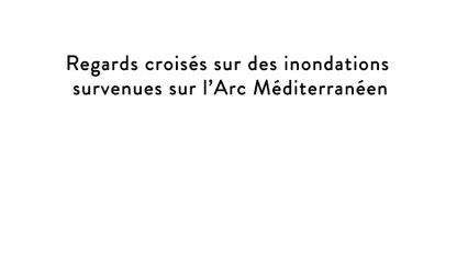 下载视频: Regards croisés sur des inondations survenus sur l'Arc Méditerranéen - 2 Actions et Roles des Acteurs