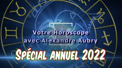 Horoscope spécial annuel 2022