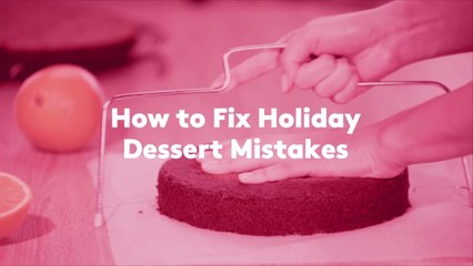 How to Fix Holiday Dessert Mistakes