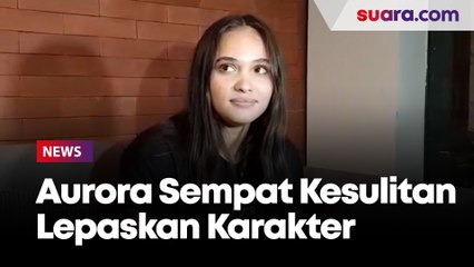Perankan Remaja Manja Emosional, Aurora Ribero Sempat Kesulitan Lepaskan Karakter