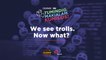 #CourageON: We see trolls. Now what?