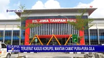 Mantan Camat di Kabupaten Kampar Pura-pura Gila Usai Jadi Tersangka Korupsi