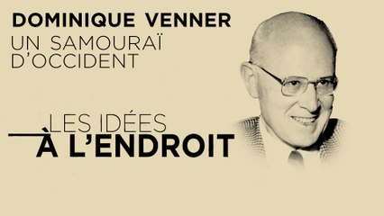 Les idées à l'endroit - Dominique Venner : un samouraï d’Occident