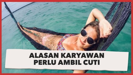 Download Video: Alasan Karyawan Perlu Ambil Cuti, Tak Cuma Mengurangi Stres