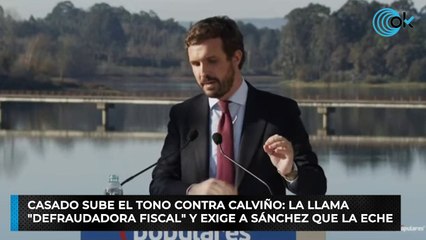 Casado sube el tono contra Calviño: la llama "defraudadora fiscal" y exige a Sánchez que la eche