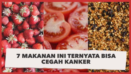 Mudah Ditemukan, 7 Makanan Ini Ternyata Bisa Cegah Kanker