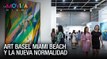 Art Basel Miami Beach y la nueva normalidad - La Movida Miami
