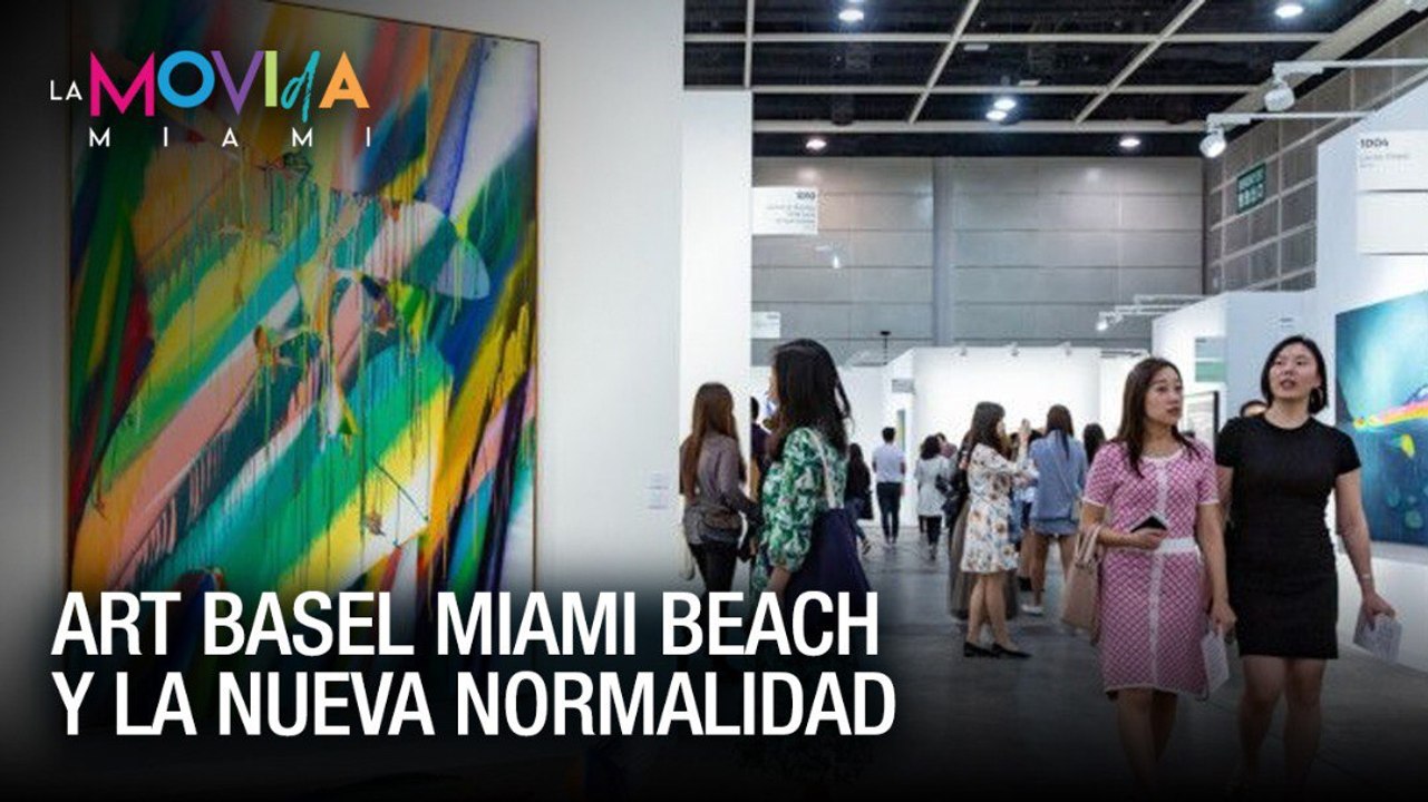 Art Basel Miami Beach y la nueva normalidad - La Movida Miami