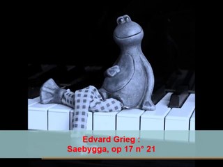 Edvard Grieg : Saebygga, op 17 n° 21