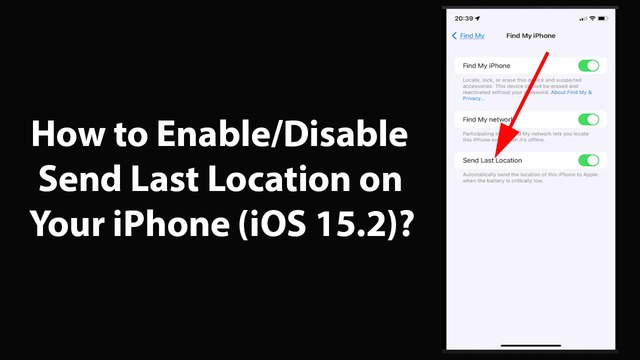 How to Enable/Disable Send Last Location on Your iPhone (iOS 15.2)?