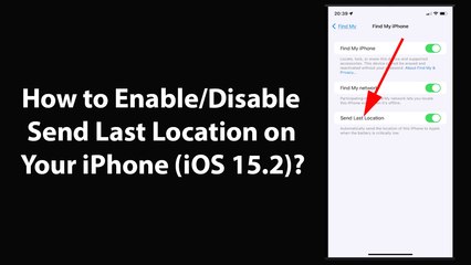 How to Enable/Disable Send Last Location on Your iPhone (iOS 15.2)?