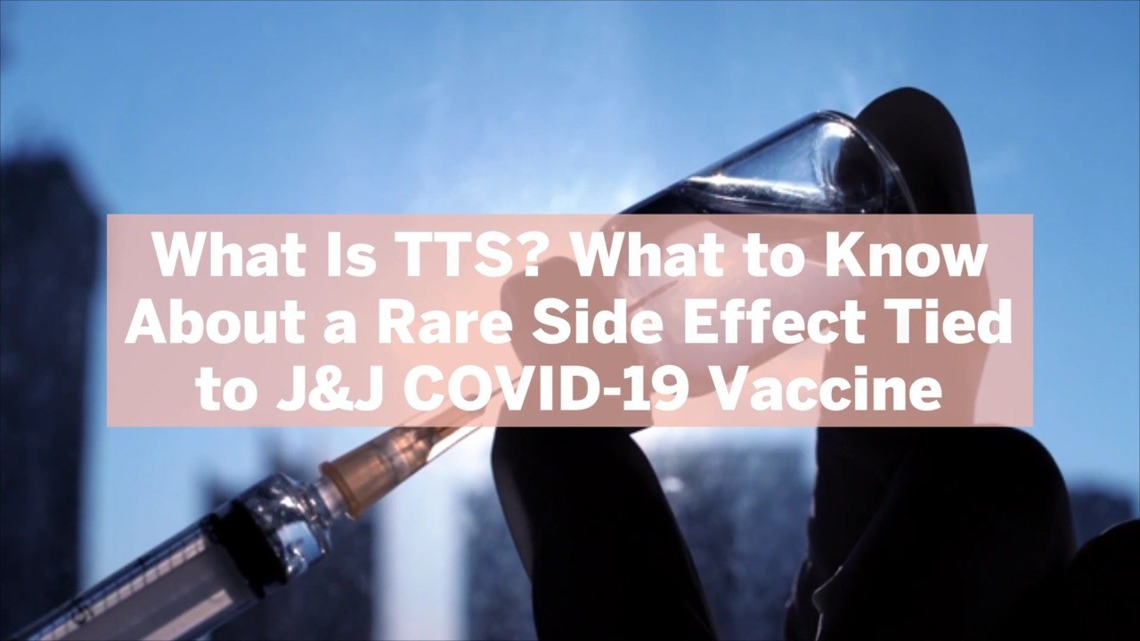 What Is TTS? What to Know About a Rare Side Effect Tied to J&J COVID-19 Vaccine
